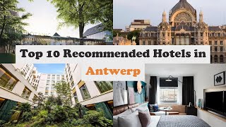 Top 10 Recommended Hotels In Antwerp | Luxury Hotels In Antwerp