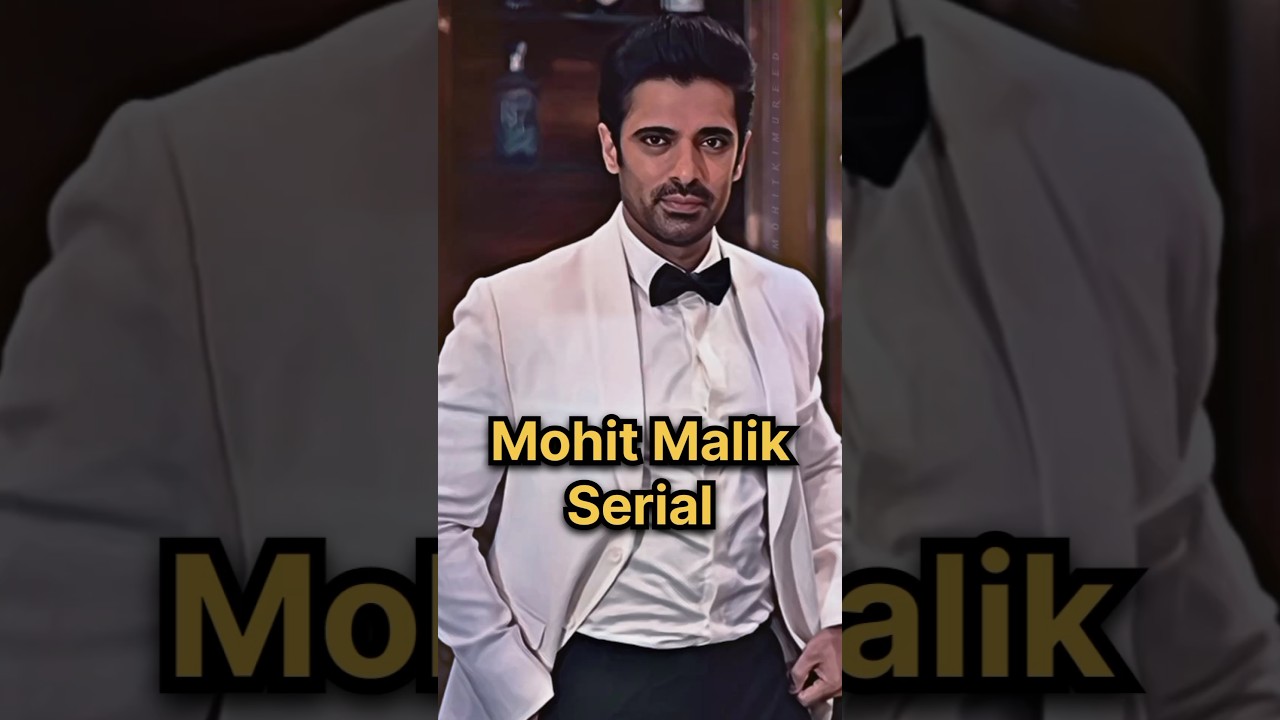 Mohit Malik Serial 