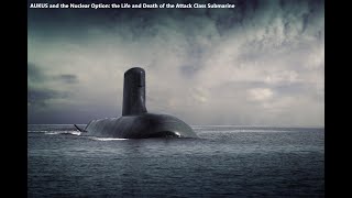 AUKUS and the Nuclear Option: the Life and Death of the Attack Class Submarine by hypohystericalhistory 197,484 views 2 years ago 1 hour, 19 minutes