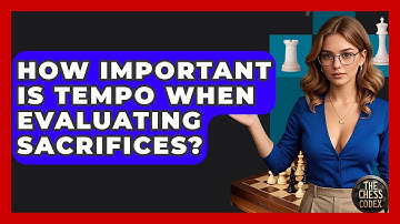 How Important Is Tempo When Evaluating Sacrifices? - The Chess Codex