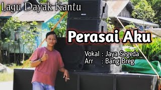 Lagu dayak kantuk | Perasai Aku | Vokal : Jaya segeda | Bang Breg Official