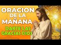 🙏ORACIÓN DE LA MAÑANA 🙏 Hoy solo quiero darte las Gracias Dios