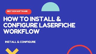 How to Install and Configure Laserfiche Workflow