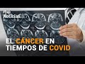 CÁNCER: diagnósticos retrasados y arrinconados por la COVID-19 | RTVE Noticias