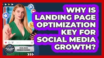 Why Is Landing Page Optimization Key For Social Media Growth? - Social Media Business Playbook