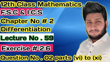12th Class Math || Ch 2 Differentiation || Exercise 2.6  Question 2 part (vi) to (xii)