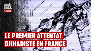 Le premier ATTENTAT islamiste en FRANCE by 100% Docs - Crime 118,835 views 1 month ago 52 minutes