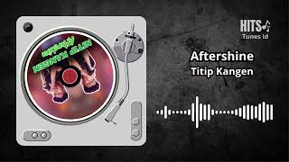 Titip Kangen  Aftershine