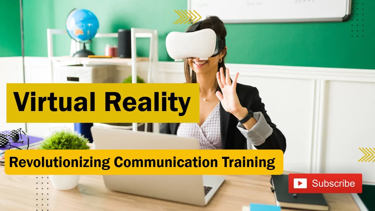 Virtual Reality: Revolutionizing Communication Training - YouTube