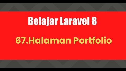 Belajar Laravel 8 | 67 Halaman Portfolio