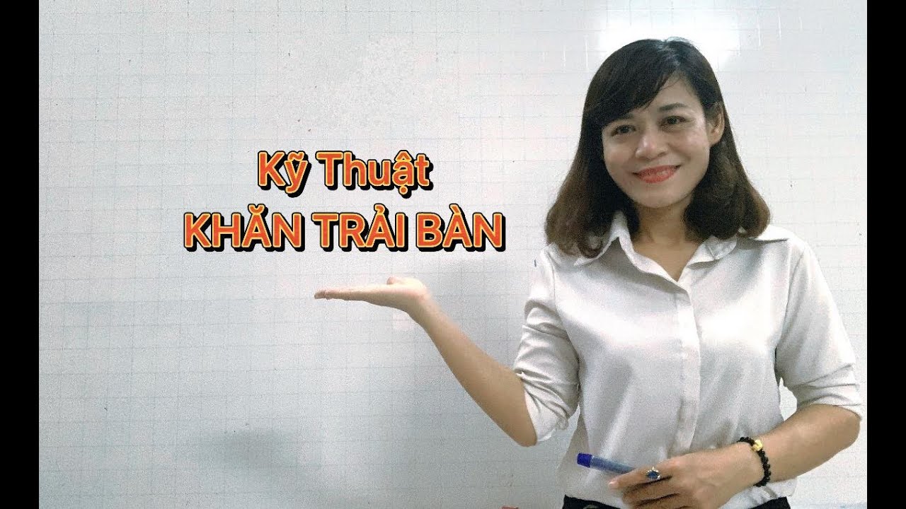 Cách thực hiện kỹ thuật KHĂN TRẢI BÀN