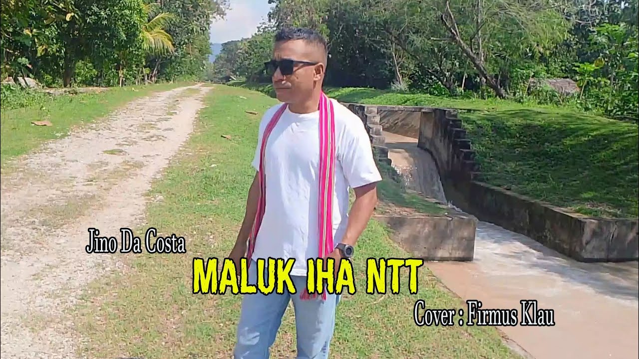 Lagu Timor Leste, MALUK IHA NTT,  Cipta,Jino Dacosta,Cover Firmusklau