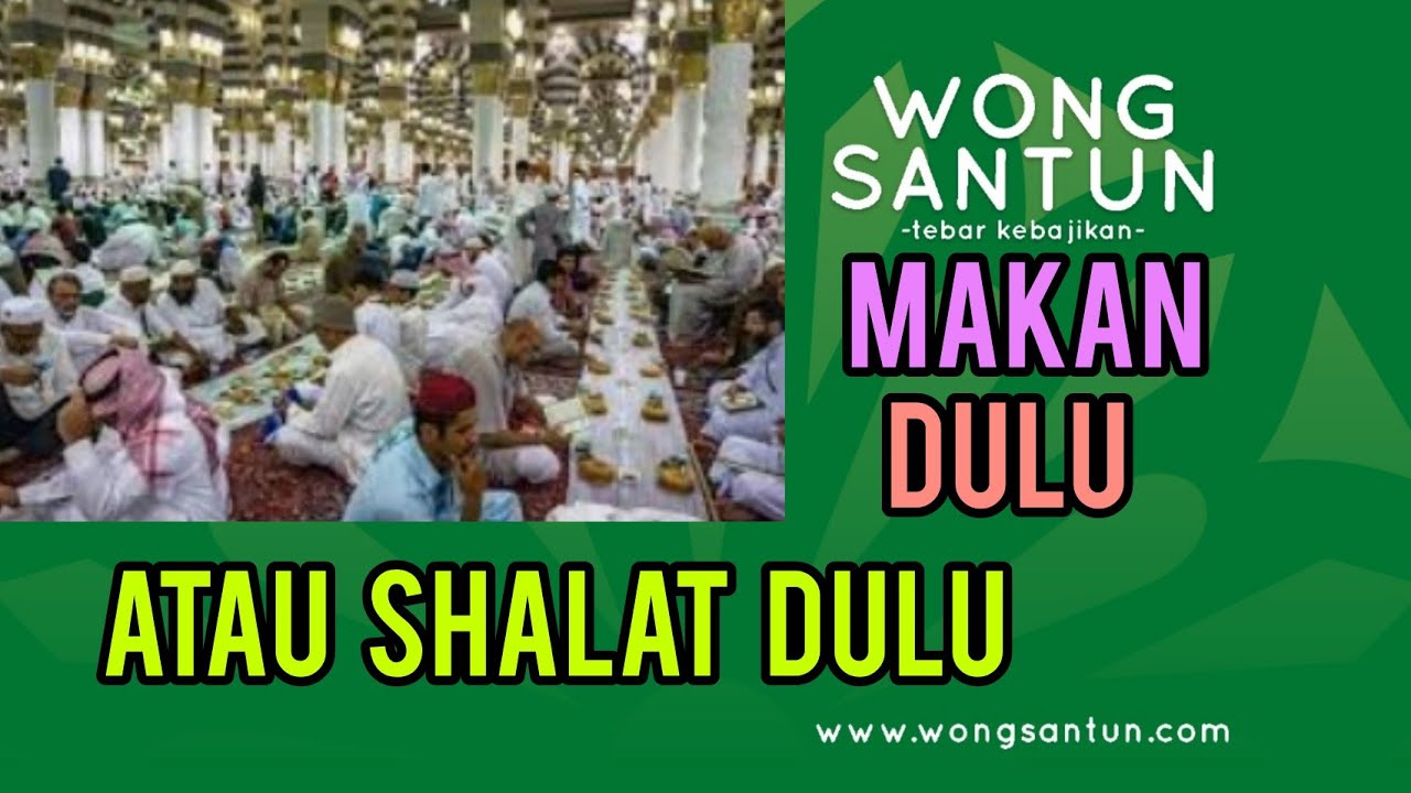 Makan Dulu atau Shalat Dulu Wongsantun YouTube