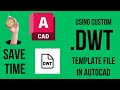 Save Time in AutoCAD | Create and Save Custom DWT Template File