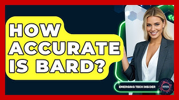 How Accurate Is Bard? - Emerging Tech Insider