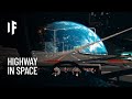 What If We Built a Highway in Space?