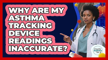 Why Are My Asthma Tracking Device Readings Inaccurate? - Everyday Asthma Tips