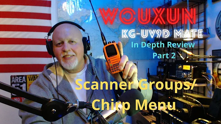 Part 2. Wouxun KG-KGUV9D MATE Review. Scanner groups in chirp.