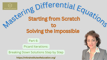 Part 6: Using Picard Iterations to Prepare for Solving 