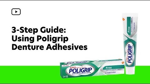3-Step Guide: Poligrip Denture Adhesives