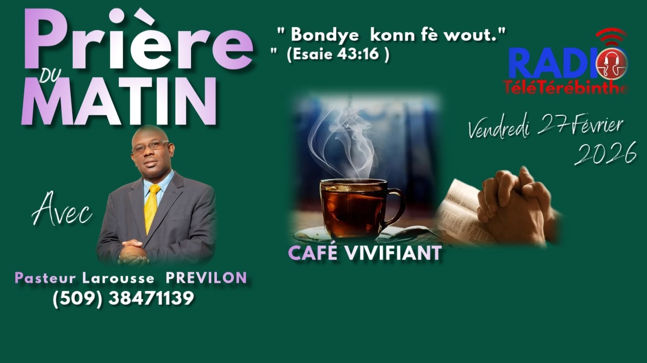 Prière -Café Viviifiant-Vendredi 27-Bondye konn fè wout- Pasteur Larousse PREVILON.