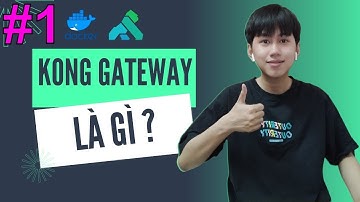 Kong Gateway là gì? Hiểu rõ Kong Gateway trong 12 phút !!! | KONG API Gateway Microservice