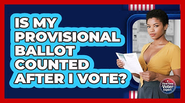 Is My Provisional Ballot Counted After I Vote? - First Time Voter Expert