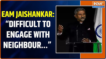 EAM Jaishankar: “Difficult to Engage with Neighbour…” EAM