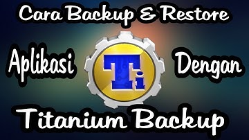 Cara Backup & Restore Aplikasi dengan Titanium Backup