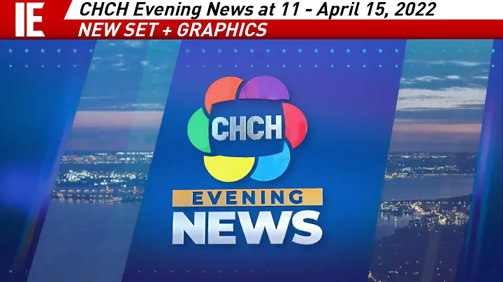 CHCH Evening News at 11 - [NEW SET & GRAPHICS] Open April 15, 2022