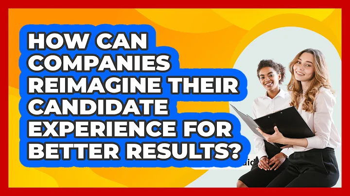 How Can Companies Reimagine Their Candidate Experience For Better Results? - BusinessGuide360.com