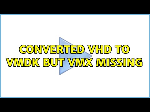 Converted VHD to VMDK but vmx missing (2 Solutions!!)