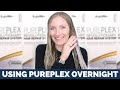 USING PUREPLEX HAIR REPAIR SYSTEM OVERNIGHT | does it work better the longer you leave it in?