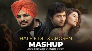 Hale E Dil X Chosen | Sidhu Moose Wala | EMRAAN HASHMI | Latest Punjabi & Hindi Mashup 2023