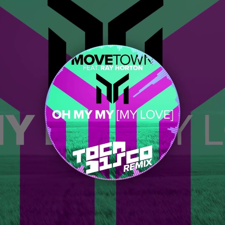 Movetown feat. Ray Horton - Oh My My (My Love) (Tocadisco Remix) 🥳🔥