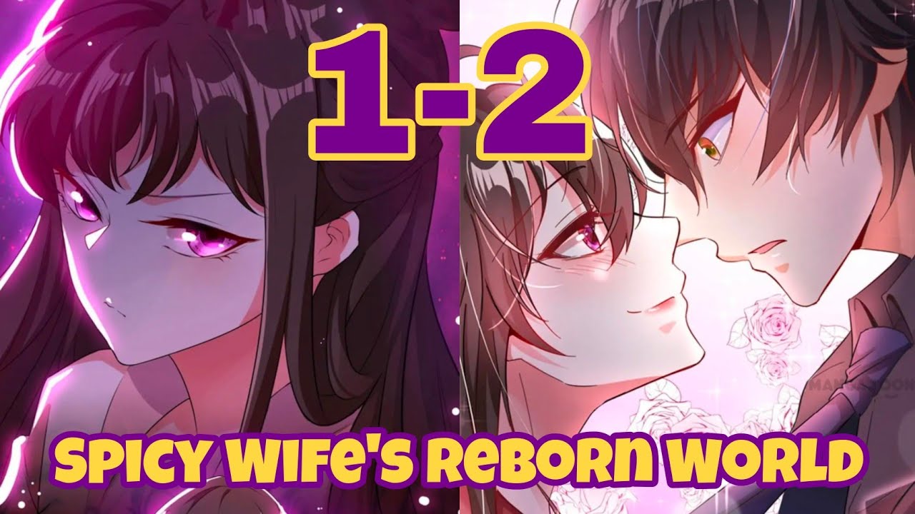 Spicy Wife's Reborn World Chapters 1-2 - YouTube