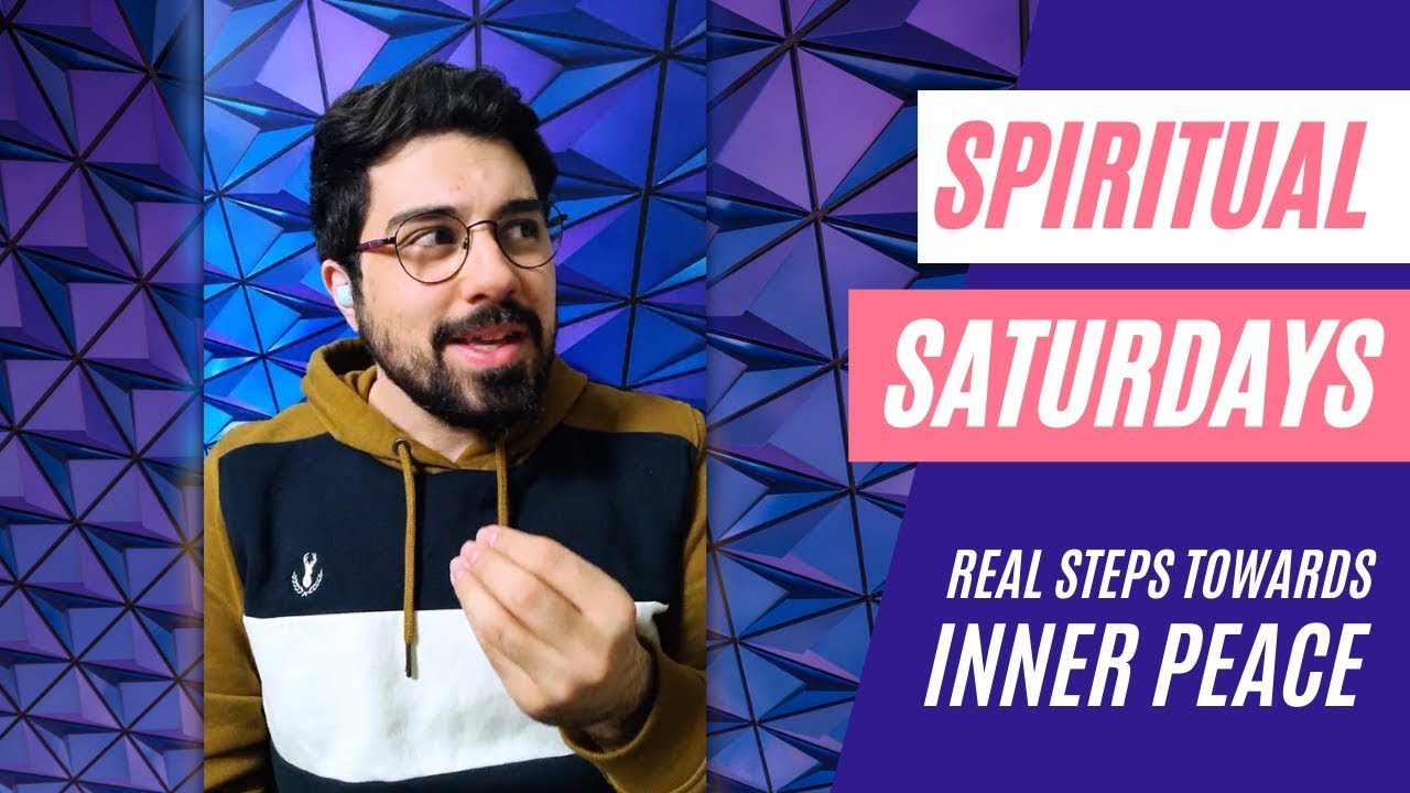 Spiritual Saturdays 3 | Real Steps Towards Inner Peace