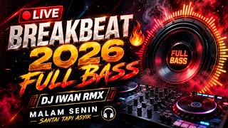 🔴 LIVE BREAKBEAT 2026 FULL BASS 🔥 Malam Sabtu Bareng DJ IWAN RMX | Remix Viral TikTok