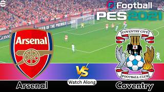 Arsenal vs Coventry City | Premier League 2026 | Full Match Live PES 21 Simulation