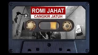 ROMY JAHAT - cangkir jatuh