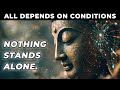 Why Everything You Experience Depends on Conditions – A Buddhist Perspective