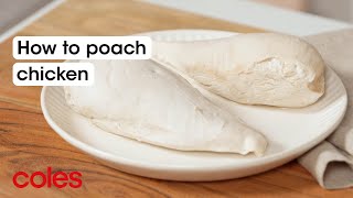 How to poach chicken | Back to Basics | Coles