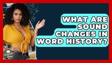 What Are Sound Changes In Word History? - Lexicon Lounge
