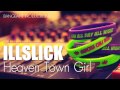ILLSLICK - Heaven Town Girl (New Single 2013) + Lyrics