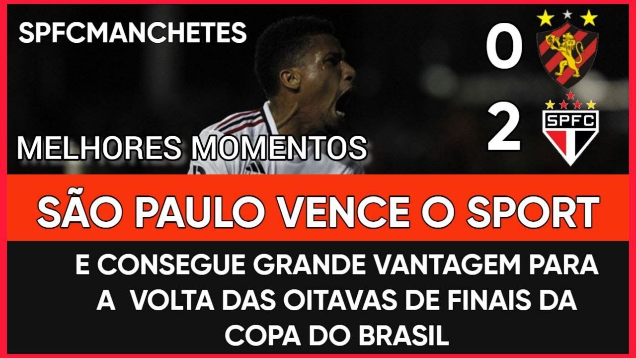 COPA DO BRASIL: OITAVAS DE FINAIS - JOGO DE IDA - SPORT 0 X 2 SÃO PAULO ...