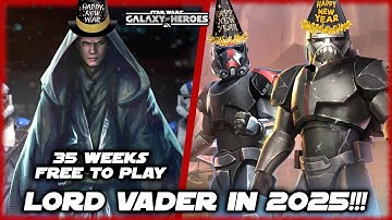 Lord Vader in 2025 Free to Play!!!  Happy New Year!  SWGOH at 35 Weeks
