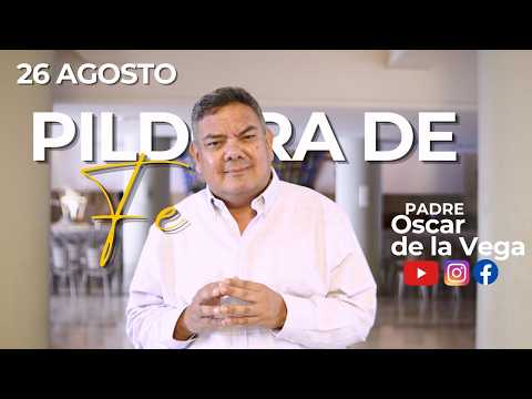 PILL OF FAITH | TODAY AUGUST 26 | FATHEROSCARDELAVEGA