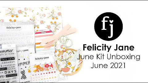 Felicity Jane | June Kit Unboxing | June 2021