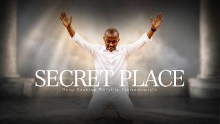 Deep Soaking Worship Instrumentals - SECRET PLACE | Pst. Theophilus Sunday | Dr. Paul Eneche