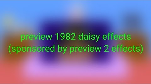preview 1982 daisy effects (sponsored by preview 2 effects)